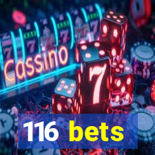 116 bets